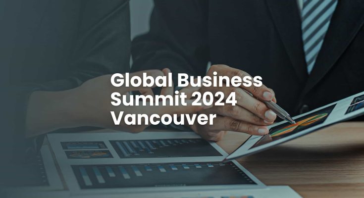 Global Business Summit 2024 in Vancouver