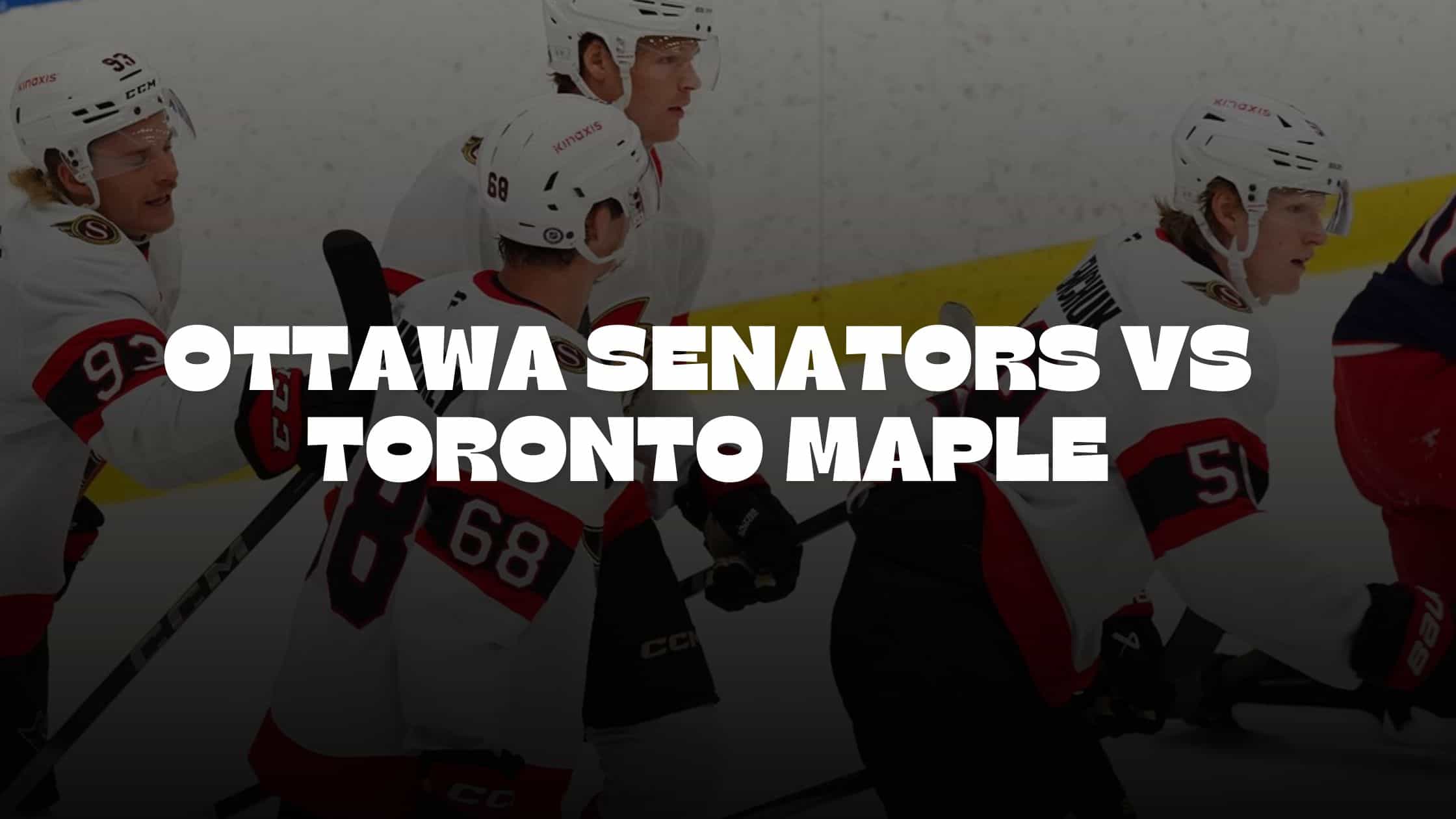 Ottawa Senators vs Toronto Maple