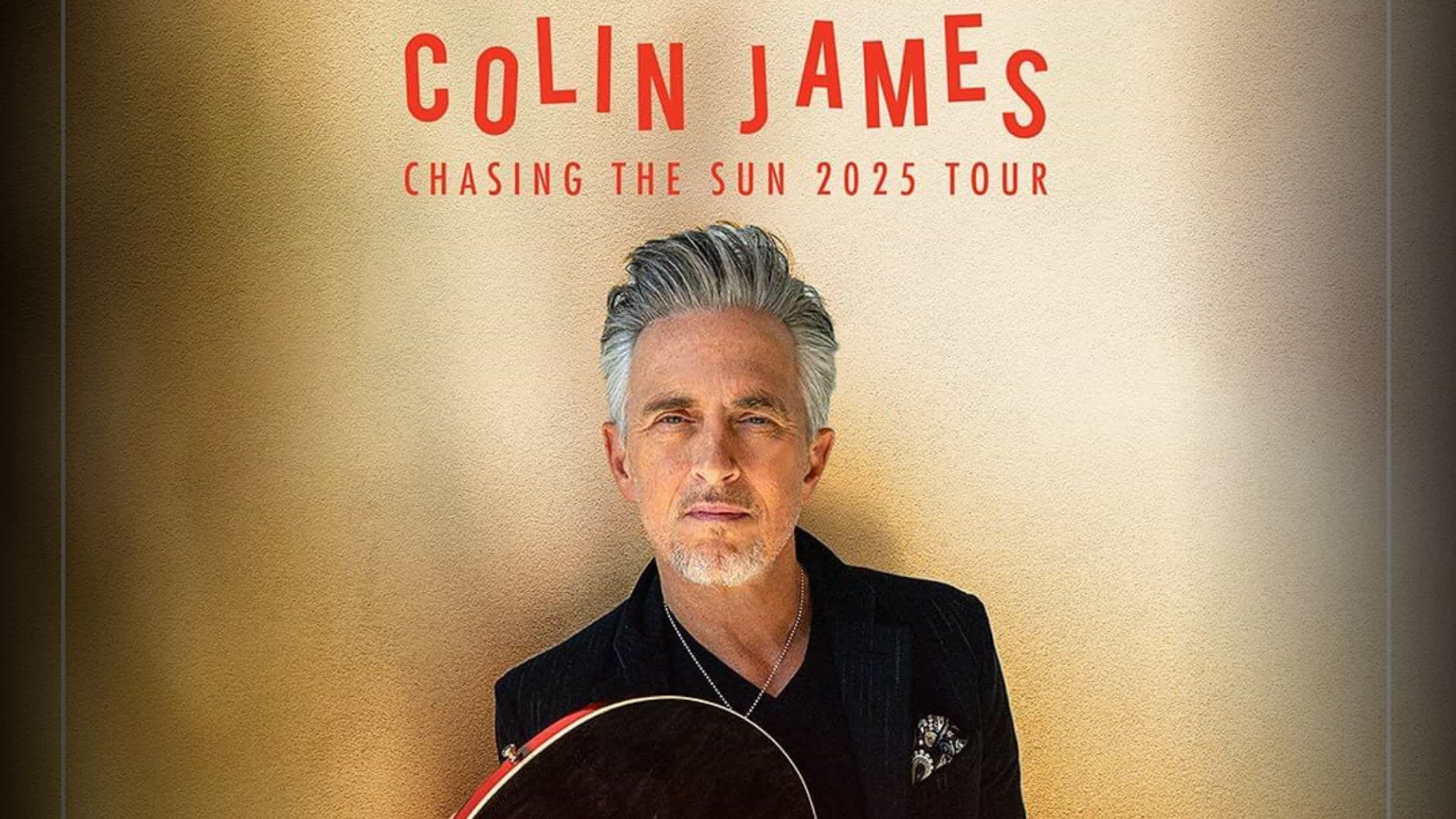 Is Colin James Coming to Your City? Chasing The Sun 2025 Tour Tickets Are On Sale Now!